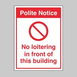 Polite Notice - No Loitering in front of this Building - Polite Notice - No Loitering in front of this Building -