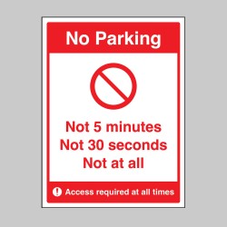No Parking - Not 5 Minutes - Not 30 Seconds - Not at All - No Parking - Not 5 Minutes - Not 30 Seconds - Not at All -