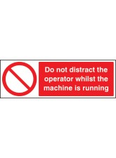Do Not Distract the Operator Whilst Machine Is Running