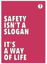 Safety Isn't a Slogan It's a Way of Life - Poster