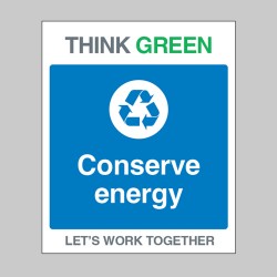 Think Green - Conserve Energy - Think Green - Conserve Energy -