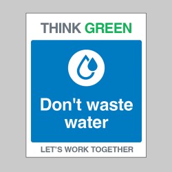 Think Green - Don't Waste Water - Think Green - Don't Waste Water -