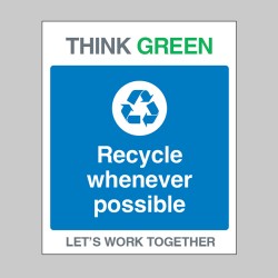 Think Green - Recycle Whenever Possible - Think Green - Recycle Whenever Possible -