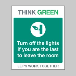 Think Green - Turn Off Lights if Last to Leave - Think Green - Turn Off Lights if Last to Leave -