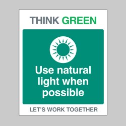 Think Green - Use Natural Light - Think Green - Use Natural Light -