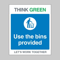 Think Green - Use the Bins Provided - Think Green - Use the Bins Provided -